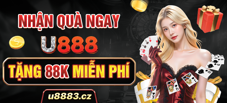 Nhận ngay quà tặng miễn phí từ U888