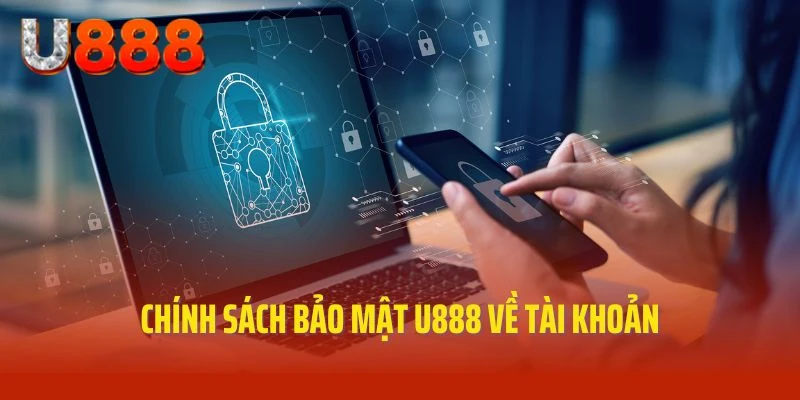 Chính sách bảo mật U888 về tài khoản