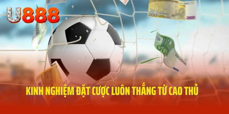 Kinh nghiệm nắm chắc tỷ lệ thắng khi cược chấp là gì?