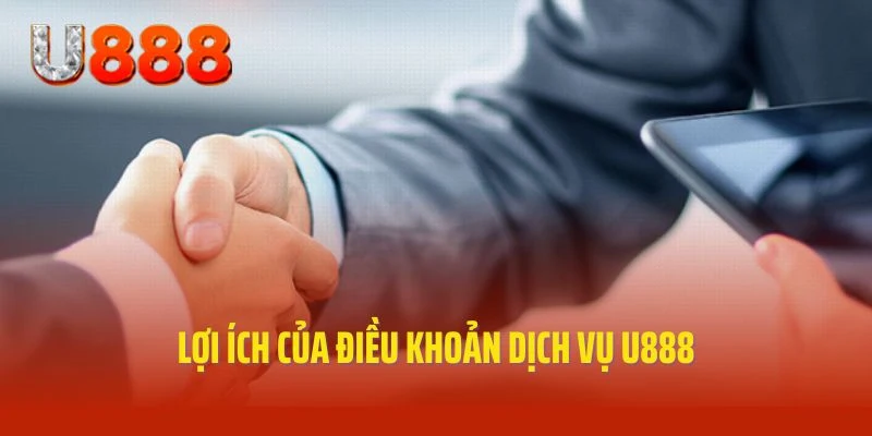 Lợi ích của điều khoản dịch vụ U888