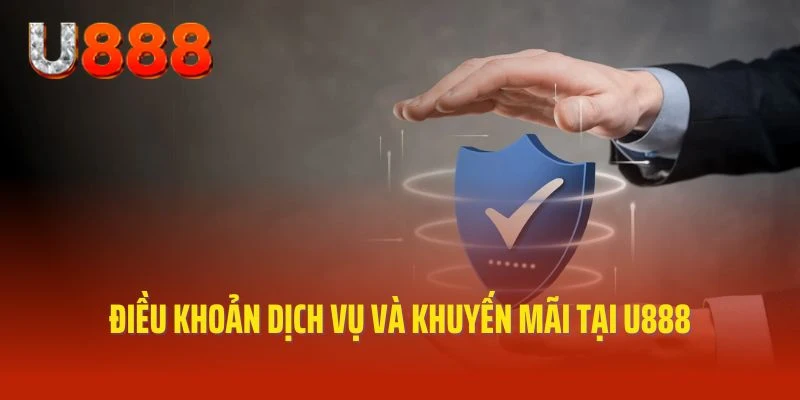 Điều khoản dịch vụ và khuyến mãi tại U888