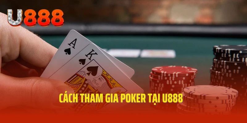 Cách tham gia dễ dàng, cược theo luật Poker