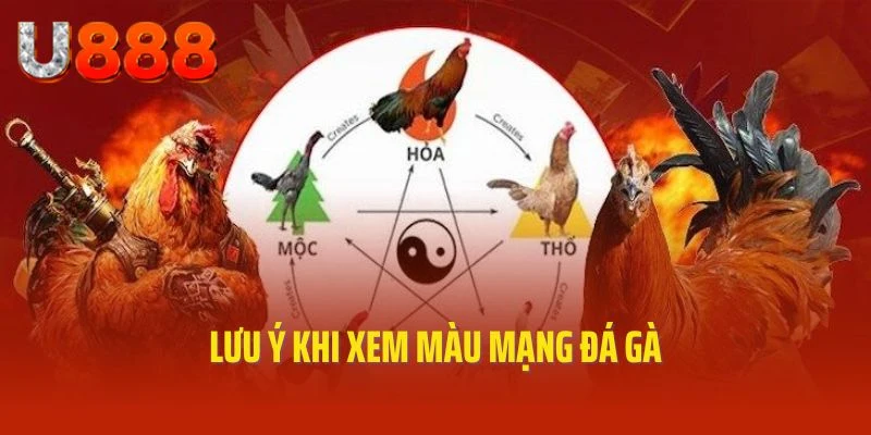 Lưu ý khi xem màu mạng đá gà
