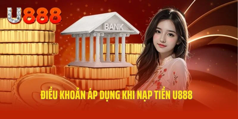 Điều khoản chung áp dụng đối với giao dịch nạp tiền U888