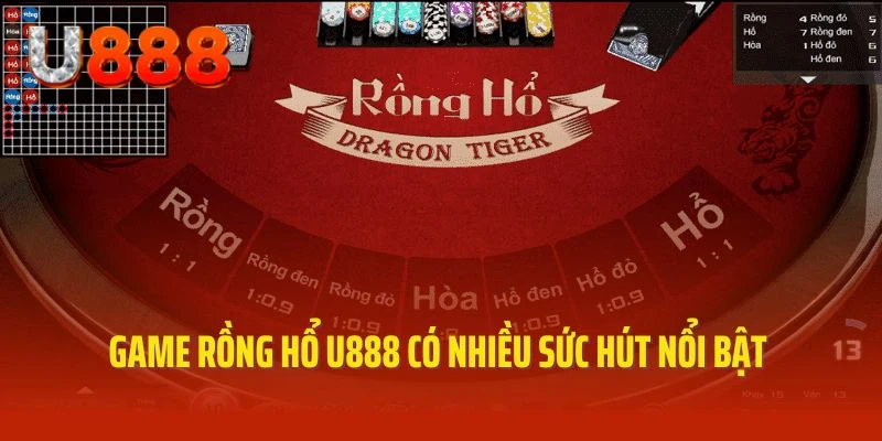 Game rồng hổ U888 có nhiều sức hút nổi bật