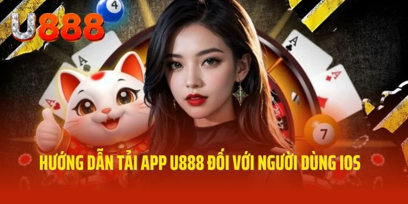 Hướng dẫn tải app U888 đối với người dùng iOS