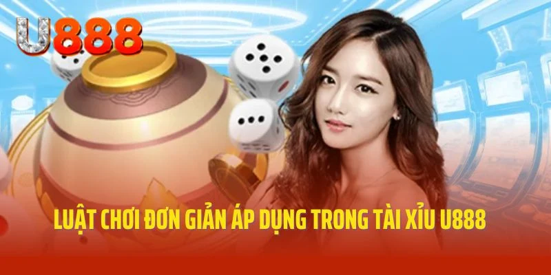 Luật chơi cơ bản chuyên gia chia sẻ về game Tài Xỉu U888
