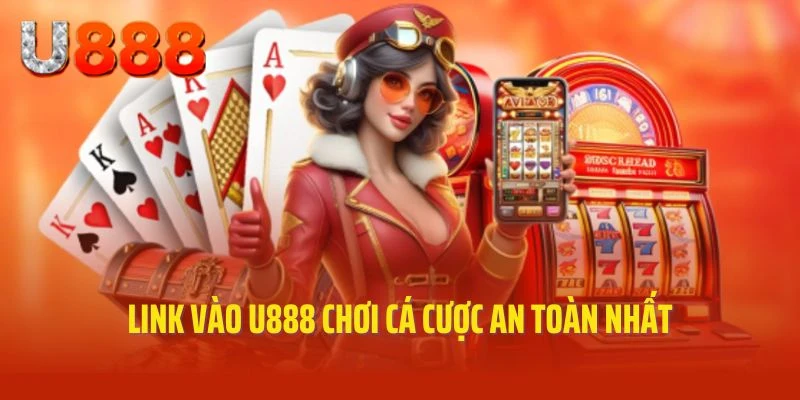 Link vào U888 chơi cá cược an toàn nhất