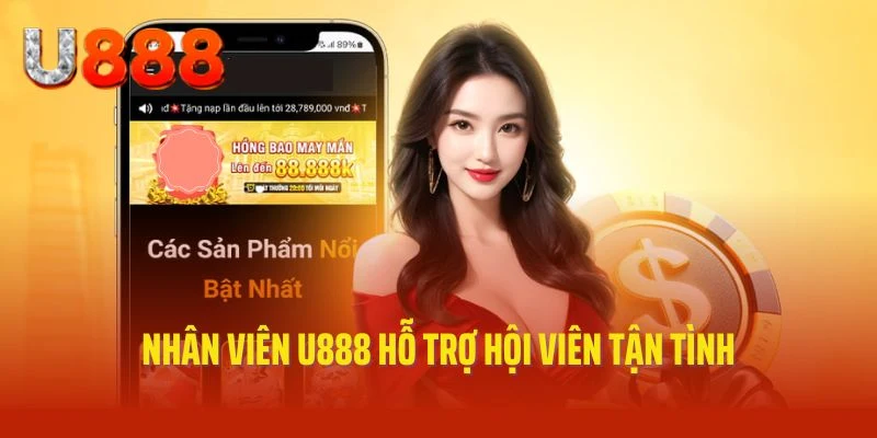 Nhân viên U888 hỗ trợ hội viên tận tình