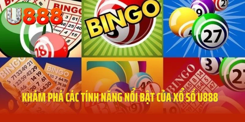 Khám phá các tính năng nổi bật của xổ số U888