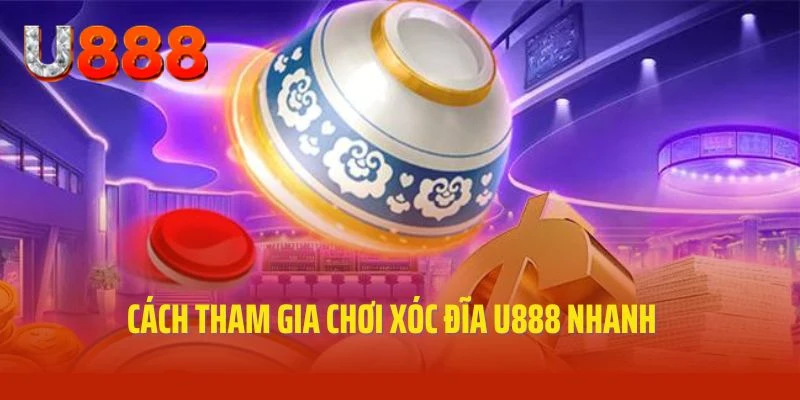 Thao tác truy cập, tham gia chơi Xóc đĩa U888 nhanh chóng