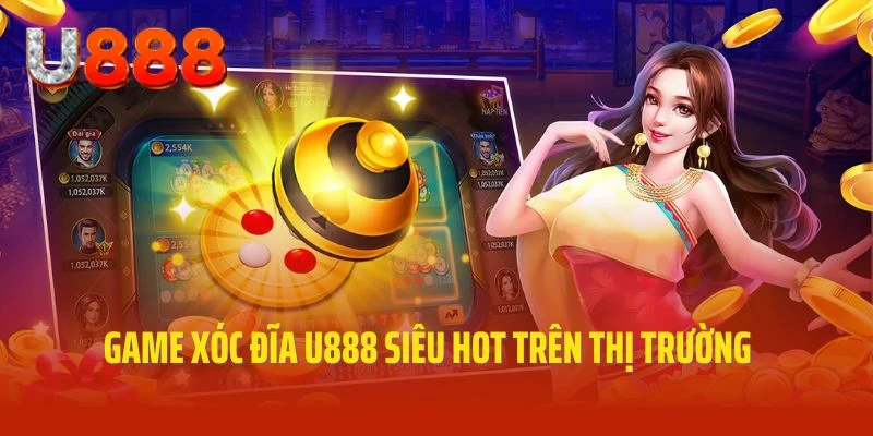 Bật mí thông tin về game Xóc đĩa U888 hấp dẫn