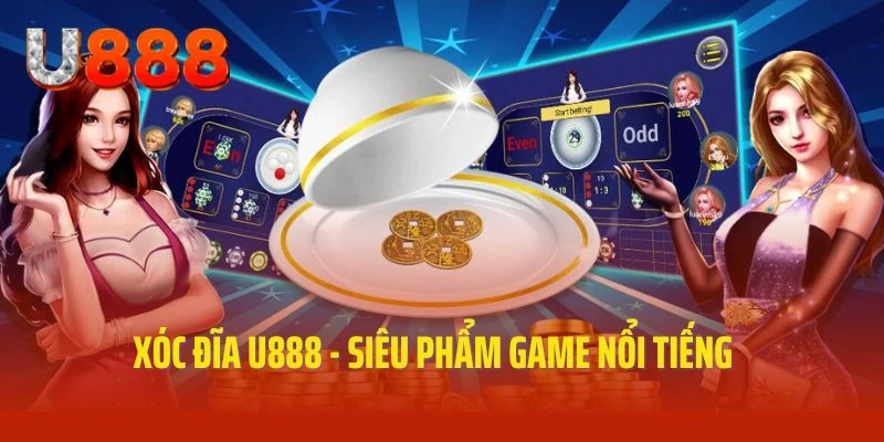 Xóc đĩa giải trí hay tại u888